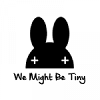 We Might Be Tiny